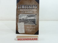 Lumbering In Northwest Florida & Alabama Book